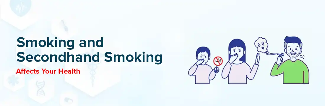 How Smoking and Secondhand Smoking Affects Your Health?